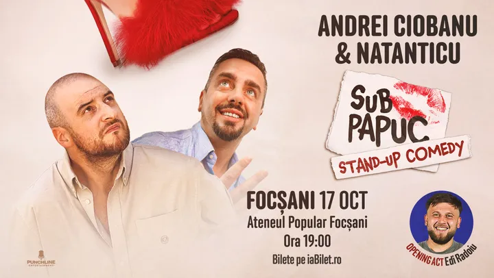 Focșani: Stand-up Comedy cu Natanticu și Andrei Ciobanu | Sub Papuc