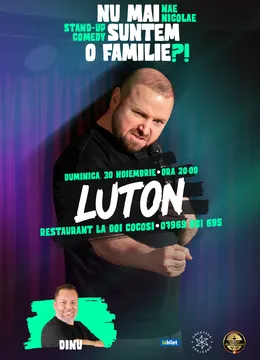 Luton: „Nu mai suntem o FAMILIE?!” Show nostalgic de stand-up cu Nae Nicolae