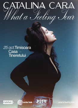Timisoara: Cătălina Cara • "What a Feeling" Tour