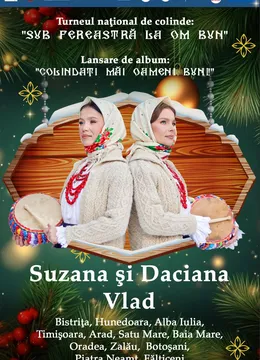 Turneu național de colinde: Sub fereastră la om bun! Suzana și Daciana Vlad- Gemenele Folclorului Maramureșean