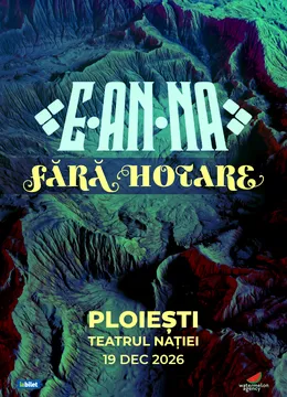 Ploiesti: E-AN-NA • Turneu Fără Hotare