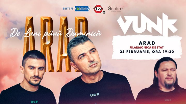 Arad: VUNK - "De Luni Pana Duminica" - ora 19:30
