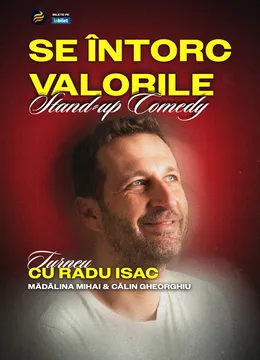 Turneu Stand-Up Comedy cu Radu Isac - “Se întorc valorile”