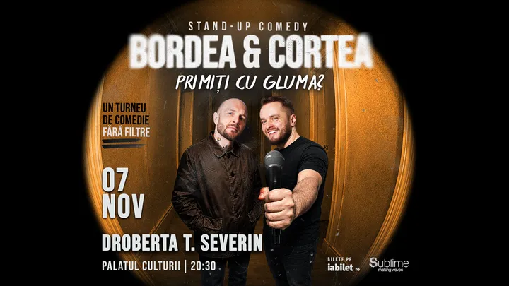 Drobeta Turnu Severin: Stand-Up Comedy cu Bordea & Cortea - "Primiți cu gluma?"