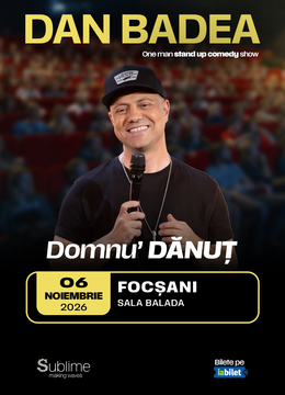 Focsani: Stand-up Comedy cu DAN BADEA - “Domnu’ DANUT”