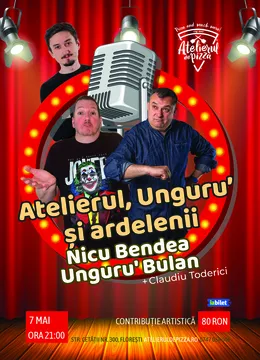 Cluj-Napoca: Atelierul, Unguru' si Ardelenii - Nicu Bendea, Unguru' Bulan si Claudiu Toderici
