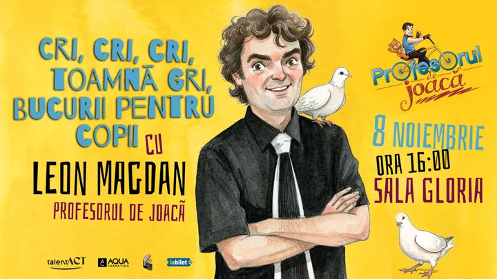 Cri, cri, cri, Toamna, gri !!! – cu Leon Magdan, Profesorul de Joacă