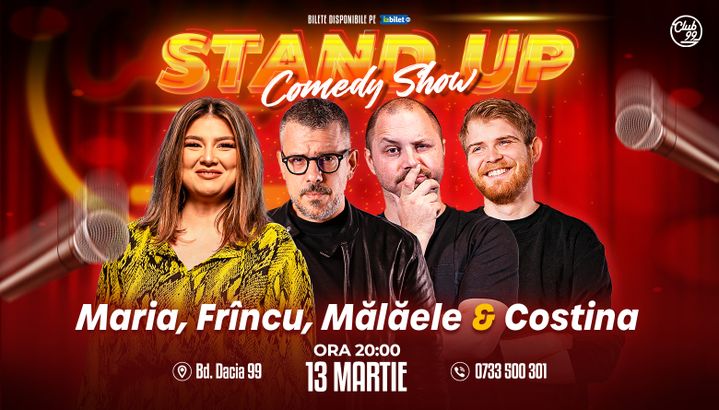 Stand up Comedy cu Maria Popovici, Frînculescu, Mălăele & Tudor Costina la Club 99
