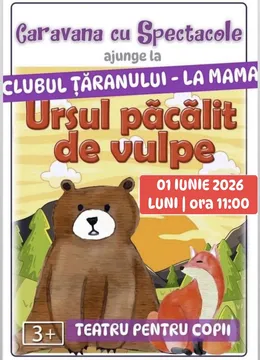 Ursul păcălit de vulpe la Clubul Tăranului - La Mama