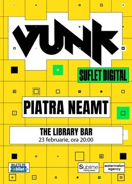 VUNK @ Piatra Neamt - SUFLET DIGITAL