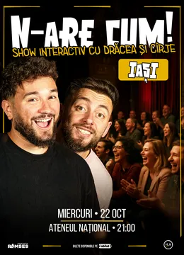 Iași: N-are Cum! - Show interactiv cu Drăcea și Cîrje
