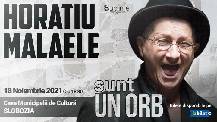 Sunt un orb - Horațiu Mălăele @ Slobozia