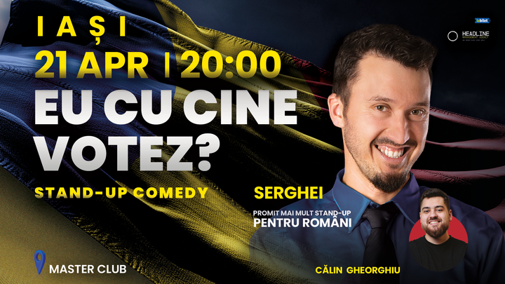 Iași: Stand-up Comedy Semi Improvizat cu SERGHEI - "Eu cu cine votez?"