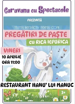 Pregătiri de Paște cu Rica Iepurica @ Restaurant Hanu’ lui Manuc