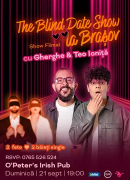 Brasov: The Blind Date Show cu Gherghe și Teo Ioniță