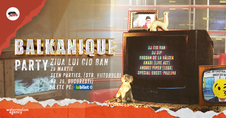 Balkanique Party: Ziua lui Cio Ban • Seen Club