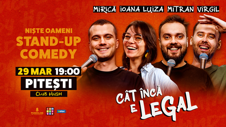 Pitesti: Stand-up Comedy cu Sergiu Mirică, Virgil Ciulin, Ioana Luiza și Dragoș Mitran | Niște Oameni | Cât încă e legal