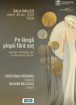 Pe lângă plopii fără soț. Concert Cristina Fieraru & Maxim Belciug