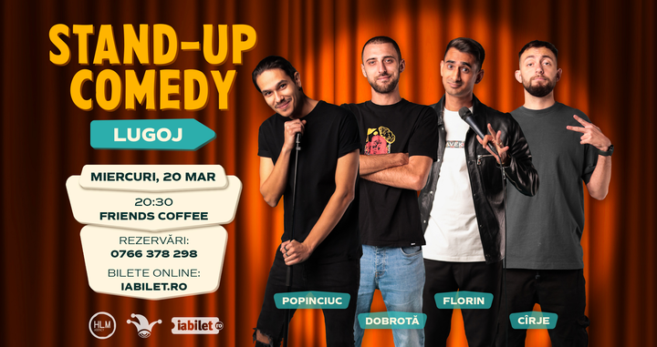 Lugoj: Stand-up comedy cu Cîrje, Florin, Dobrotă și Popinciuc