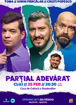 Cluj-Napoca: Stand-up Comedy cu Sorin Pârcălab, Toma și Cristi Popesco | PARȚIAL ADEVĂRAT - 25 Februarie - Late Show