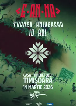 Timisoara: E-AN-NA • Turneu aniversar 10 ani
