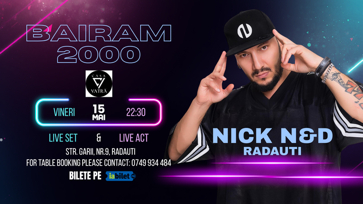 Radauti: Bairam 2000 cu NiCK N&D