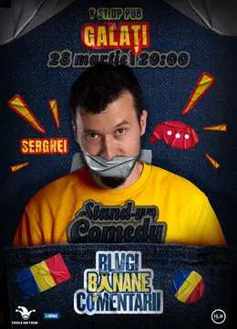 Galați: Stand-Up politic cu SERGHEI - "Blugi, banane, comentarii"