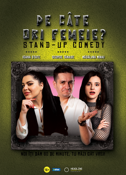 Codlea: Stand-Up Comedy cu George Tănase, Ioana State și Mădălina Mihai - "De câte ori femeie?"