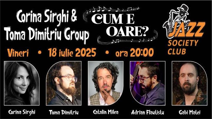Galati: Concert Corina Sirghi & Toma Dimitriu Group - " Cum e oare ? "