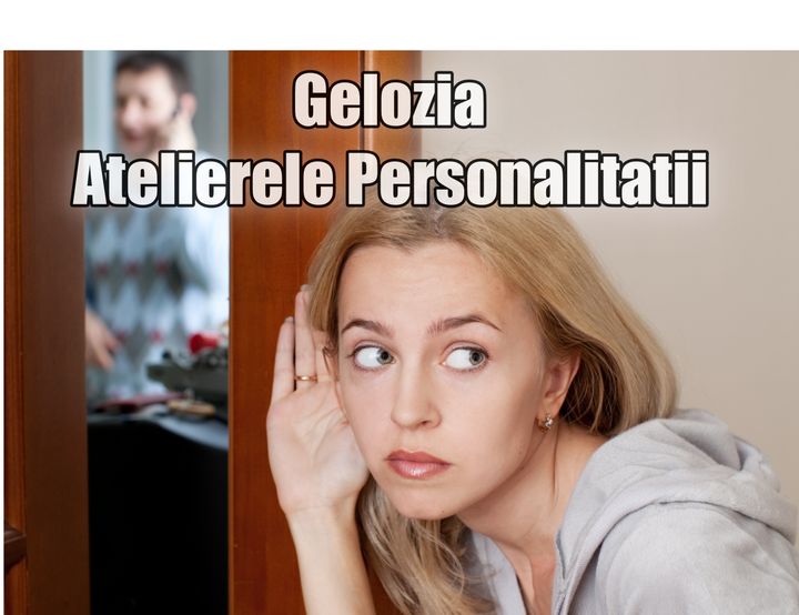 Atelierele Personalitatii - Gelozie – Psih. Alina Iliescu