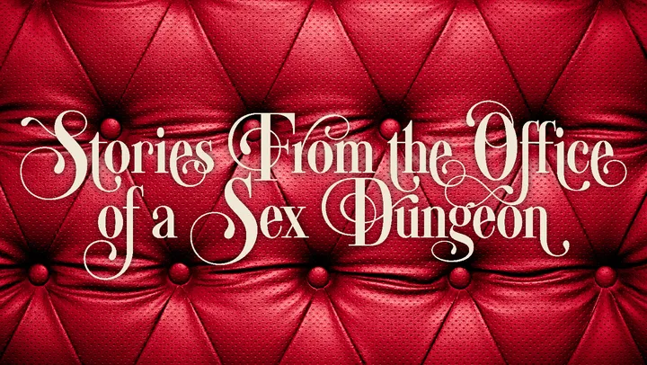 Stories From the Office of a Sex Dungeon | Katharyn Henson