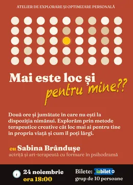 Mai este loc și pentru mine? Atelier de explorare și optimizare personală, cu Sabina Brândușe.
