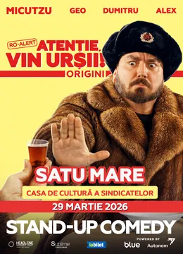 Satu Mare: Stand-up Comedy cu Micutzu, Geo Adrian si George Dumitru - “Atentie, vin ursii!" - 19:00