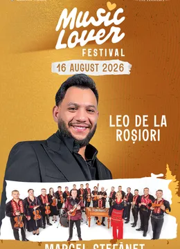 Musiclover Festival - 16 August - Leo de la Roșiori & Marcel Stefăneț & Ethno Republic
