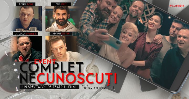 Constanta: ”Complet Necunoscuți” - Spectacol de teatru film