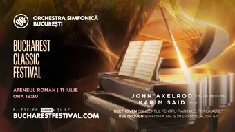 Bucharest Classic Festival: Beethoven, Orchestra Simfonică București, Karim Said, John Axelrod