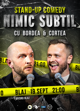 Blaj: Stand-Up Comedy cu Bordea & Cortea - "Nimic subtil"