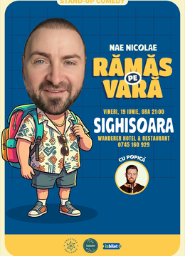 Sighișoara: „Ramas pe vara” – stand-up cu Nae Nicolae si Popica
