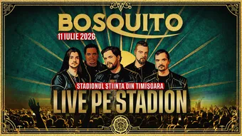 Timisoara: Bosquito LIVE pe Stadion - Ediția 2026