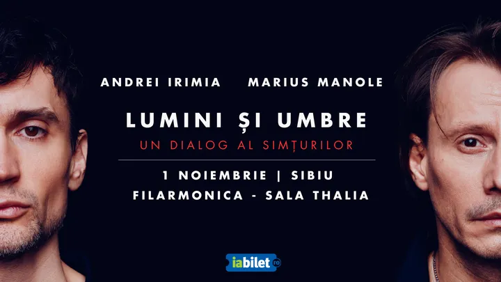 Sibiu: Andrei Irimia x Marius Manole - Lumini și Umbre