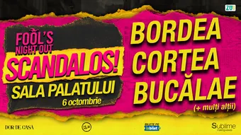 Fool’s Night Out – SCANDALOS @ Sala Palatului - LUNI - 6 OCTOMBRIE 2025