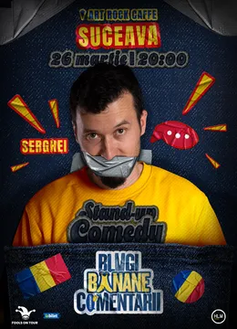 Suceava: Stand-Up politic cu SERGHEI - "Blugi, banane, comentarii"