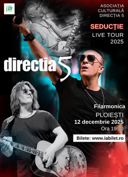 Ploiesti: Direcția 5 - Seductie Live Tour 2025