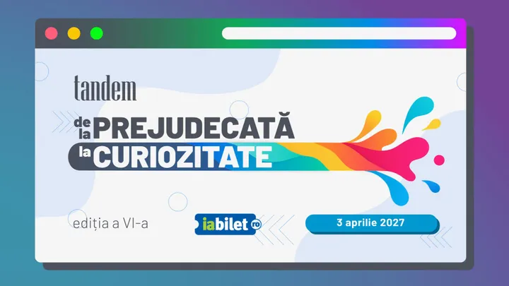 Tandem ediția VI – De la Prejudecată la Curiozitate