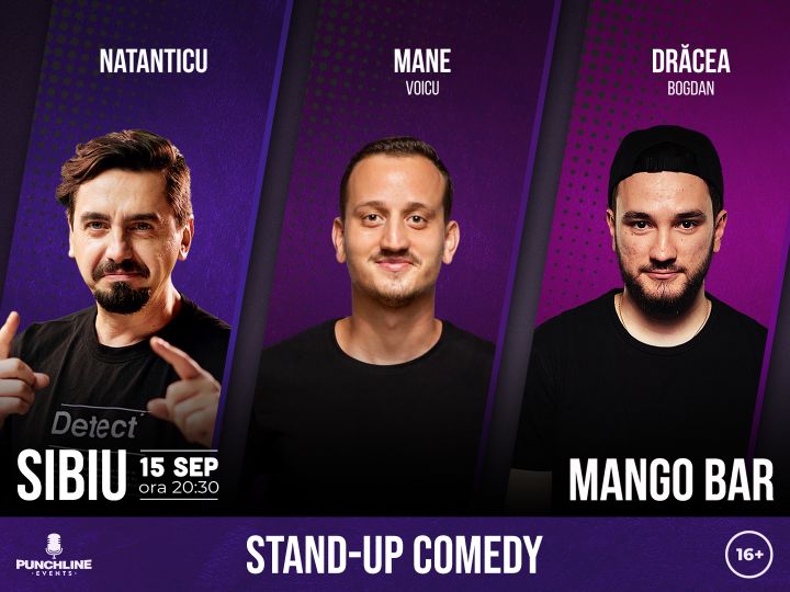 Sibiu: Stand Up Comedy cu Natanticu, Mane Voicu si Dracea