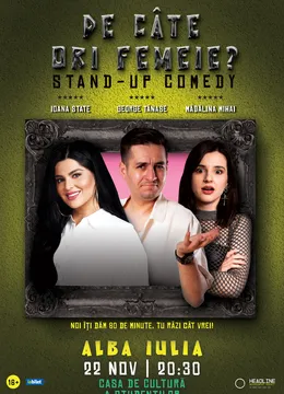 Alba Iulia: Stand-Up Comedy cu George Tănase, Ioana State și Mădălina Mihai - "De câte ori femeie?"