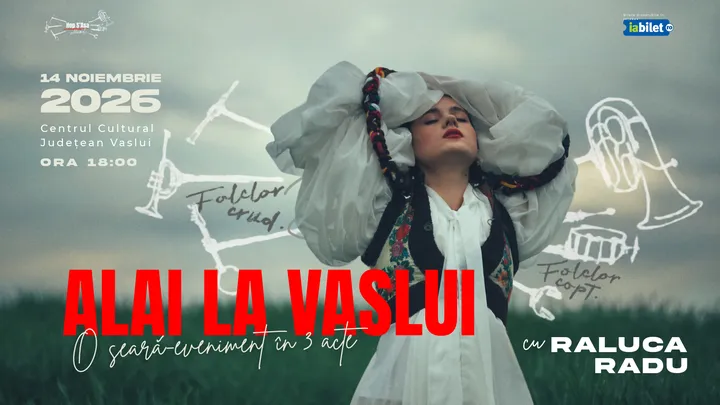 Vaslui: Raluca Radu ~ Alai la Vaslui. O seară-eveniment în 3 acte