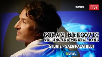 Goran Bregovic &amp; Wedding &amp; Funeral Band la Sala Palatului
