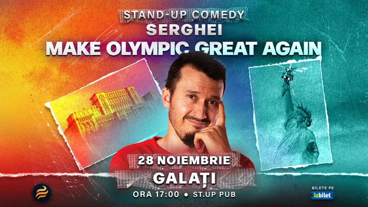 Galați: Stand-up comedy cu Serghei - “Make Olympic Great Again" (EARLY SHOW)