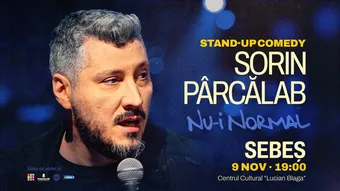Sebes: Stand-up comedy Sorin Pârcălab | Nu-i normal